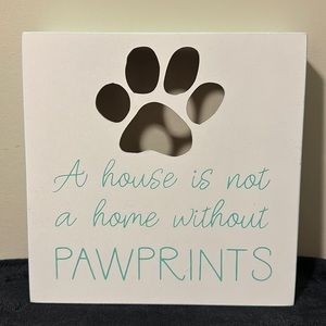 “AHouse Is Not A Home Without Pawprints” Decorative Wooden Plaque